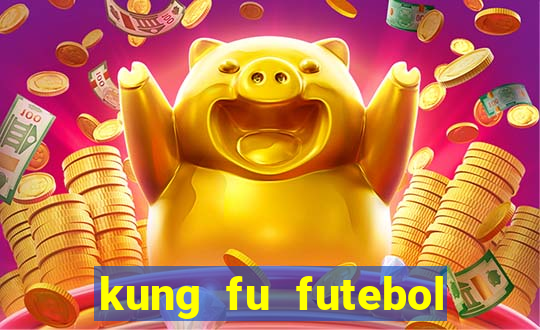 kung fu futebol clube download